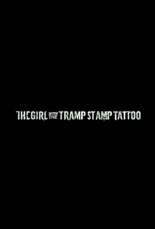 Poster de The Girl with the Tramp Stamp Tattoo