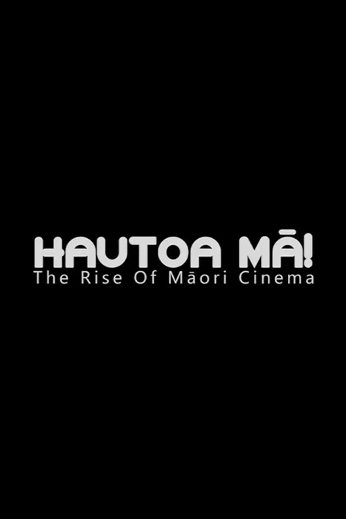 Poster de Hautoa Mā! The Rise of Māori Cinema