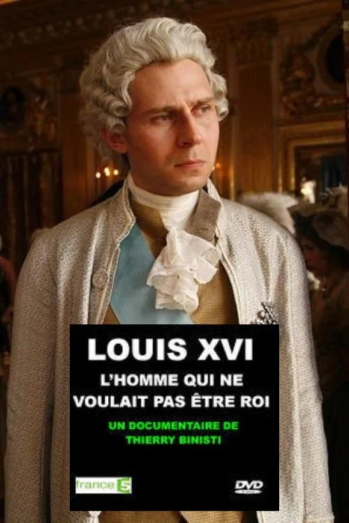 Poster de Louis XVI, l'homme qui ne voulait pas être roi