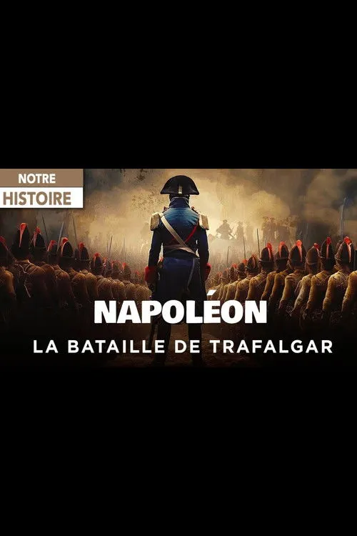 Poster de Napoléon et la Bataille de Trafalgar : Le rêve d’une conquête