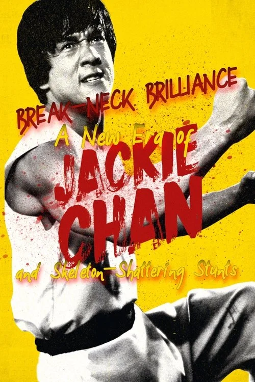 Poster de Break-Neck Brilliance: A New Era of Jackie Chan and Skeleton-Shattering Stunts